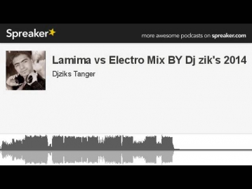 Lamima vs Electro Mix BY Dj zik's 2014 (made with Spreaker)