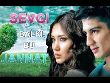 Sevgi balki bu Jannat (o'zbek film 2015) Севги балки бу жаннат (узбекфильм 2015)