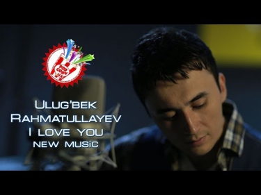 Ulug'bek Rahmatullayev - love you (new music)