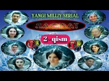 "SAODAT" 2-QISM ( YANGI UZBEK MILLIY SERIAL 2017 YIL) "САОДАТ" 2-КИСМ (ЯНГИ МИЛЛИЙ СЕРИАЛ 2017 ЙИЛ )