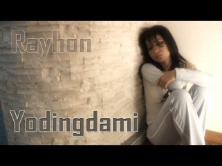 Rayhon - Yodingdami | Райхон - Ёдингдами