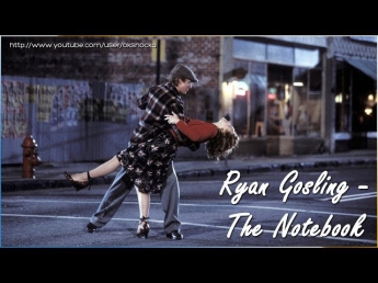 Ryan Gosling - The Notebook (Райан Гослинг - Дневник памяти)