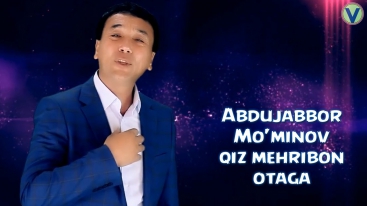 Abdujabbor Mo'minov - Qiz mehribon otaga | Абдужаббор Муминов - Киз мехрибон (YANGI UZBEK KLIP) 2016