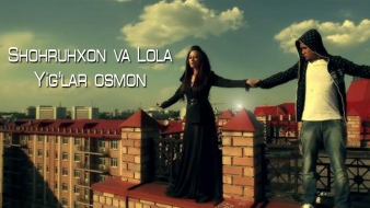 Lola va Shohruhxon - Yig'lar osmon | Лола ва Шохруххон - Йиглар осмон