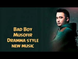 Bad boy - Musofir (new uzbek muic) 2015