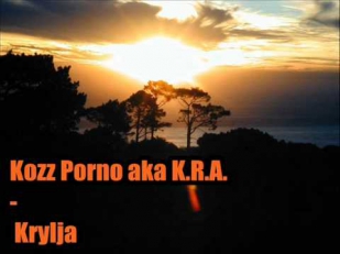 Kozz Porno aka K.R.A. - Krylja