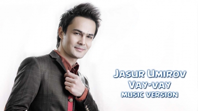 Jasur Umirov - Vay-vay | Жасур Умиров - Вай-вай (music version)