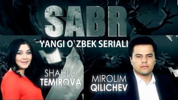 SABR (YANGI UZBEK KINO) 2016 1-qism