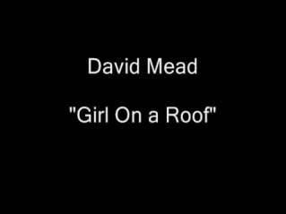 David Mead - Girl On the Roof [HQ Audio]