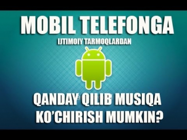 Mobil telefonga musiqa ko'chirish (androidga musiqa skachat qilish)