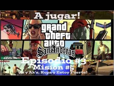 A jugar! GTA San Andreas! Episodio #3 - Ak's, ropa y estoy fuerte!