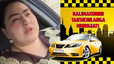 Halimaxonni Taksichilarga murojati (YANGI UZBEK VIDEO) 2016