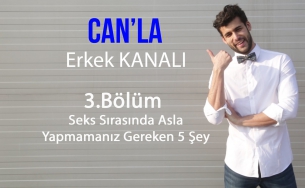 Seks sırasında asla yapmamanız gereken 5 şey!- Can'la Erkek Kanalı