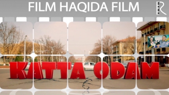 Katta odam (Film haqida film) | Катта одам (Фильм хакида фильм)