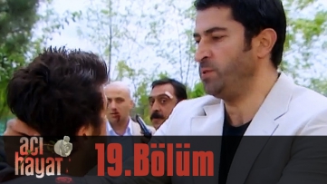 Acı Hayat 19.Bölüm Tek Part İzle (HD)
