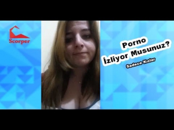 Porno İzliyor Musunuz? (Kızlar) - Scorp fenomen